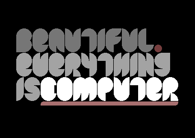 Everything's Computer